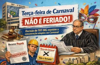 Justiça do Trabalho reforça que terça-feira de Carnaval não é feriado nacional e que não é devido o pagamento em dobro pelo trabalho nesse dia