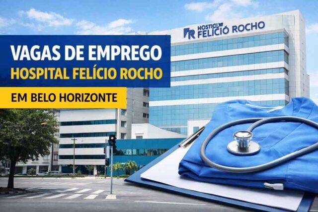 vagas-hospital-felicio-rocho-bh