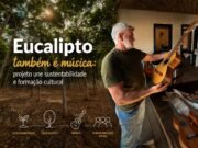 Eucalipto vira música em projeto sustentável apoiado pela CENIBRA